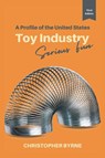 A Profile of the United States Toy Industry - Christopher Byrne - 9781637422694
