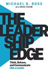 The Leadership Edge - Michael B. Ross ; Mike Shaw - 9781637427200