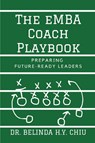 The EMBA Coach Playbook - Belinda H.Y. Chiu - 9781637427927