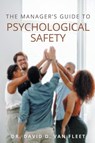The Manager's Guide to Psychological Safety - David D. Van Fleet - 9781637428184