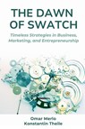 The Dawn of Swatch - Omar Merlo ; Konstantin Theile - 9781637428726