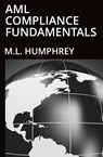 AML Compliance Fundamentals - M. L. Humphrey - 9781637440728