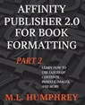 Affinity Publisher 2.0 for Book Formatting Part 2 - M. L. Humphrey - 9781637441084