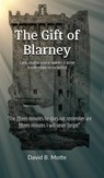 The Gift of Blarney - David B. Motte - 9781637462294