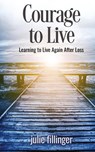 Courage to Live - Julie Fillinger - 9781637462553