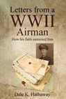 Letters from a WWII Airman - Dale K. Hathaway - 9781637462812