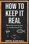 How To Keep it Real - Drew Alan Hall - 9781637462850
