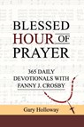 BLESSED HOUR OF PRAYER - Gary Holloway - 9781637463222