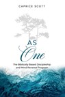 As One: The Biblically Based Discipleship & Mind Renewal Program - Caprice Scott - 9781637463475