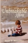 An Unbreakable Spirit - Paula Bullock Mecomber - 9781637463772