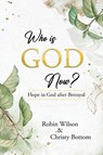 Who is God Now? - Robin Wilson ; Christy Bottom - 9781637463864
