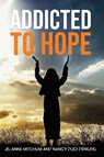 ADDICTED TO HOPE - Jo Anne Mitchum ; Nancy Duci Denofio - 9781637464854
