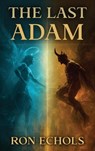The Last Adam - Ron Echols - 9781637466568