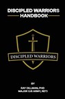 Discipled Warriors Handbook - Ray Dillman - 9781637466698
