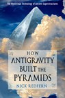 How Antigravity Built the Pyramids - Nick (Nick Redfern) Redfern - 9781637480021