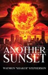 Another Sunset - Waymon Shakur Stepherson - 9781637512579