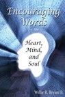 Encouraging Words for the Heart, Mind and Soul - Willie R Bryant Jr. - 9781637513774