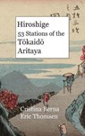 Hiroshige 53 Stations of the Tōkaidō Aritaya - BERNA,  Cristina ; Thomsen, Eric - 9781637526613