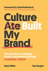 Culture Built My Brand: The Secret to Winning More Customers Through Company Culture - Mark Miller - 9781637551417