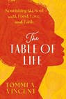 The Table of Life - Tommi A Vincent - 9781637559307