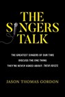 The Singers Talk - Jason Thomas Gordon - 9781637586990