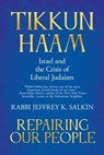 Tikkun Ha'am / Repairing Our People: Israel and the Crisis of Liberal Judaism - Rabbi Jeffrey K. Salkin - 9781637588819