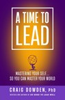 A Time to Lead - Craig Dowden - 9781637630754