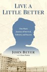 Live A Little Better - John Beyer - 9781637634011