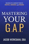 Mastering Your G.A.P. - Jacob Werksman, DBA - 9781637634301