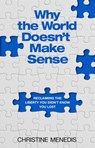 Why the World Doesn't Make Sense - Christine Menedis - 9781637634318
