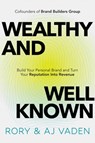 Wealthy and Well-Known - Rory Vaden ; AJ Vaden - 9781637634424