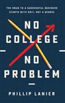 No College, No Problem - Phillip Lanier - 9781637634691