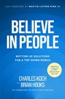 Believe in People: Bottom-Up Solutions for a Top-Down World - Charles Koch - 9781637634905