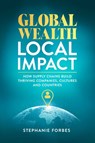 Global Wealth, Local Impact - Stephanie Forbes - 9781637635162