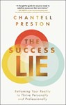 The Success Lie - Chantell Preston - 9781637635186