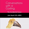Conversations with a Gosling: The Accidental Goose - John Hewitt Abem - 9781637642528