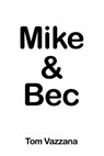 Mike & Bec - Tom Vazzana - 9781637643372