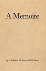 A Memoire - Usaf (Ret ). Col Robert W. Reeves - 9781637646908