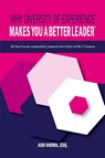 Why Diversity of Experience Makes You a Better Leader¿ - Ash Varma Esq. - 9781637654897