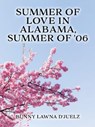 Summer of Love ln Alabama, Summer of '06 - Bunny Lawna D'Juelz - 9781637676936