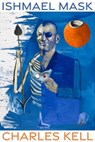 Ishmael Mask - Charles Kell - 9781637680704