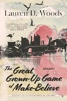 The Great Grown-up Game of Make-Believe - Lauren D. Woods - 9781637681091