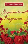 Supernatural Fragrance - Steven Brooks - 9781637694862
