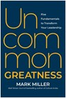 Uncommon Greatness - Mark Miller - 9781637744703