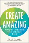 Create Amazing: Turning Your Employees Into Owners for Explosive Growth - Greg Graves - 9781637744994