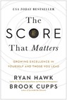 The Score That Matters: Growing Excellence in Yourself and Those You Lead - Ryan Hawk - 9781637745236