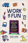Work Is Fun: Seven Ways a Successful Ice Pop Company Makes Work Meaningful and How You Can Too - Steve Carse - 9781637746257