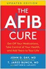 The AFib Cure, Updated Edition - John D. Day ; T. Jared Bunch - 9781637747209