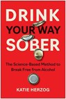 Drink Your Way Sober - Katie Herzog - 9781637747407