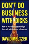 Don't Do Business with Dicks - David Meltzer - 9781637748053